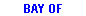BAY OF